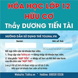 Khóa học HÓA HỌC HỮU CƠ 12 - CƠ BẢN + NÂNG CAO thầy Dương Tiến Tài - 09 tháng