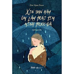 Xin Bạn Hãy Ôm Lấy Trái Tim Mình Trước Đã (Tặng Kèm 1 Bookmark)
