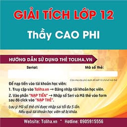 Khóa học GIẢI TÍCH 12 - CƠ BẢN + NÂNG CAO thầy CAO PHI - 06 tháng
