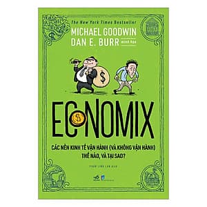 Economix - Các Nền Kinh Tế Vận Hành (Và Không Vận Hành) Thế Nào Và Tại Sao?