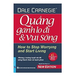 Quẳng Gánh Lo Đi Và Vui Sống (Tái Bản 2016)