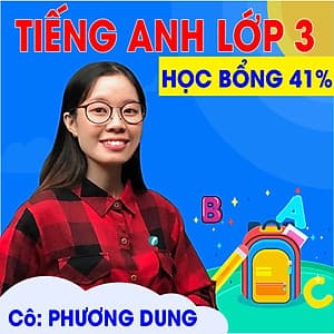 Khóa học TIẾNG ANH LỚP 3 - Cô Phương Dung - 06 tháng