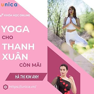  Khóa học SỨC KHỎE - Yoga cho thanh xuân còn mãi [UNICA.VN