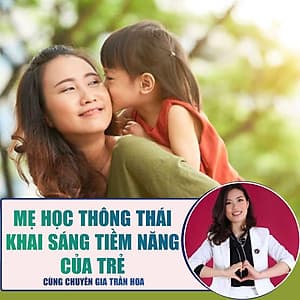  Khóa học NUÔI DẠY CON - Mẹ học thông thái - Khai sáng tiềm năng của trẻ 0-6 tuổi