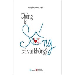 Chúng Ta Sống Có Vui Không?