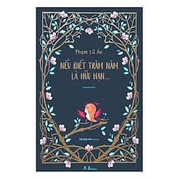 Nếu Biết Trăm Năm Là Hữu Hạn (Ấn Bản Đặc Biệt - Phiên Bản Màu)