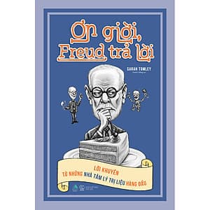 Ơn Giời, Freud Trả Lời (Lời Khuyên Từ Những Nhà Tâm Lý Trị Liệu Hàng Đầu)