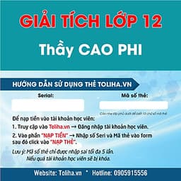 Khóa học GIẢI TÍCH 12 - CƠ BẢN + NÂNG CAO thầy CAO PHI - 09 tháng
