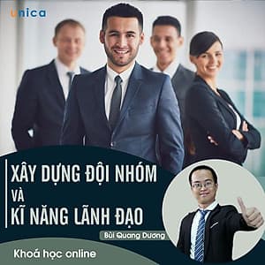 - Khóa học PHÁT TRIỂN CÁ NHÂN-  Xây dựng đội nhóm & Kỹ năng lãnh đạo- UNICA.VN