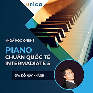- Khóa học PHONG CÁCH SỐNG - Piano chuẩn Quốc tế - InterMadiate 5- UNICA.VN
