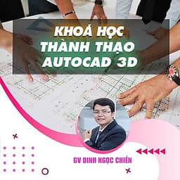  Khóa học THIẾT KẾ - ĐỒ HỌA - Thành thạo AUTOCAD 3D