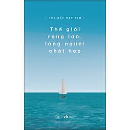 Thế Giới Rộng Lớn Lòng Người Chật Hẹp (Tặng Kèm 1 Bookmark )