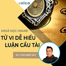  Khóa học PHONG CÁCH SỐNG- Tử vi dễ hiểu - Luận cầu tài UNICA.VN