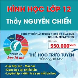 Khóa học HÌNH HỌC 12 - CƠ BẢN + NÂNG CAO thầy Nguyễn Chiến - 09 tháng