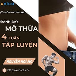  Khóa học SỨC KHỎE - Đánh bay mỡ thừa trong 4 tuần tập luyện [UNICA.VN