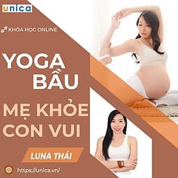  Khóa học YOGA- Yoga bầu- Mẹ khỏe con vui cùng chuyên gia Luna Thái- UNICA.VN