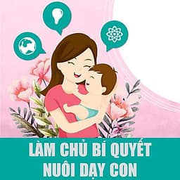  Khóa học NUÔI DẠY CON - Phương pháp dạy con thành tài [UNICA.VN
