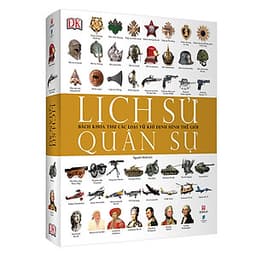 Lịch Sử Quân Sự - Bách Khoa Thư Các Loại Vũ Khí Định Hình Thế Giới