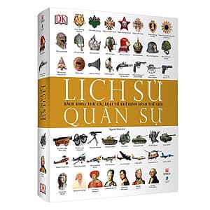 Lịch Sử Quân Sự - Bách Khoa Thư Các Loại Vũ Khí Định Hình Thế Giới