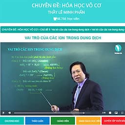 Khóa học CHUYÊN ĐỀ: HÓA HỌC VÔ CƠ - thầy Lê Minh Phấn - 06 tháng