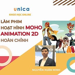  Khóa học DỰNG PHIM - Học làm phim hoạt hình Moho Animation 2D hoàn chỉnh UNICA.VN