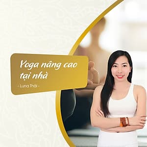 Yoga nâng cao tại nhà cùng Luna Thái
