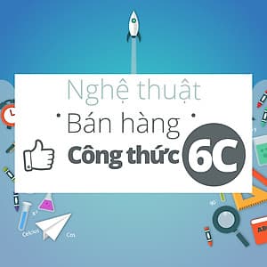 Khóa Học Nghệ Thuật Bán Hàng Công Thức 6C